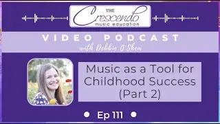 Ep 111 Vodcast: Music as a Tool for Childhood Success (Part 2)