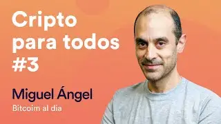 Cripto Para Todos #3 - Bitcoin Al Día | Miguel Ángel González