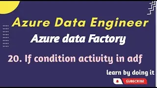 20. If Condition Activity in Azure Data Factory | azure data engineer