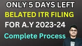 How to file ITR after due date | Belated ITR filing for A.Y 2023-24 | Belated Income Tax Return