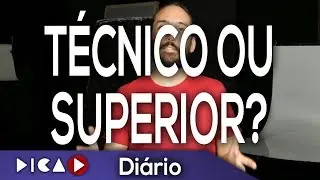 Ensino Técnico ou Superior? - DicaD Diário