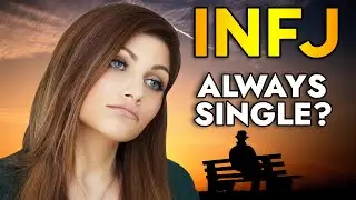 WHY THE INFJ CAN’T FIND A PARTNER