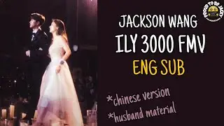 [FMV] Jackson Wang - ILY 3000 Chinese Ver. | Eng Lyrics (王嘉尔-爱)