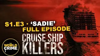 Cruise Ship Killers - SADIE - TRUE CRIME EPISODE