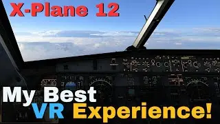 Incredible VR Experience in X-Plane 12.2! 