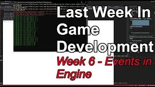 Last Week In Game Development - Events In Engine
