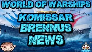 Komissar & Brennus News *Devblog* ⚓️ in World of Warships 🚢 