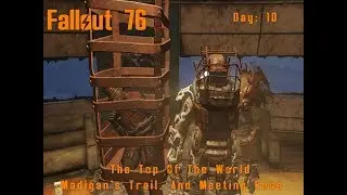 Fallout 76 Day 10: Madigan's Trail Top of The World Meeting Rose And Becoming A Raider
