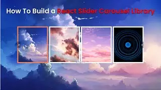 How To Build a React Slider Carousel Library