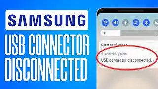 How to Fix Samsung USB connector Connected Disconnected problem!! - Full Guide