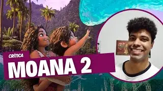 Moana 2 mostra uma linda jornada de superação | ANÁLISE SEM SPOILERS