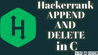 Append and delete hackerrank solution in c @BE A GEEK | Hindi |