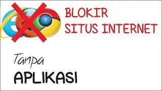 Cara Memblokir Situs Internet tanpa Aplikasi pada Windows