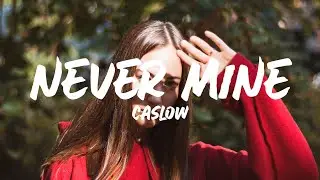 Caslow - Never Mine (Lyrics) ft. Khiana Noel