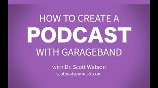 How to Create a Podcast with GarageBand