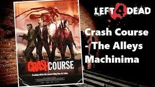 Left 4 Dead - Crash Course - The Alleys Machinima[No Commentary]