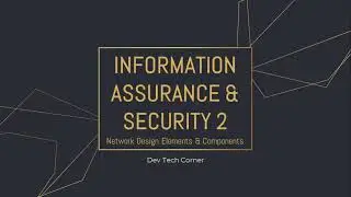 Information Assurance & Security 2 Series | Part 2 | Design, Elements & Components