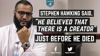 Stephen hawking said "he believed that there is a creator" just before he died - Mohammad Hijab