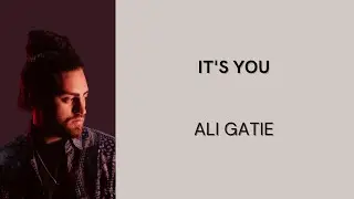 ALI GATIE - IT'S YOU | LIRIK LAGU