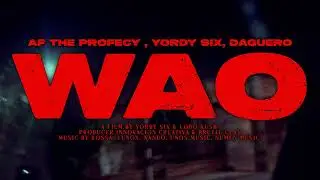 WAO -  AF the prophecy ft @YordySix ×  @Daguero_music (OFICIAL VIDEO)