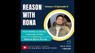 Reason with Rona S3 E5 - From Worldly to Worthy: A Journey of Faith #change #transformation #faith
