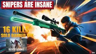 SNIPERS ARE INSANE [16 KILLS SOLO RANKED][Blood Strike]