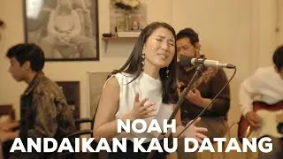 Andaikan Kau Datang Kembali NOAH Koes Plus x Lumpuhkanlah Ingatanku GEISHA Cover Live