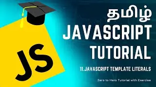 #11 JavaScript Template Literals | JavaScript Course in Tamil (தமிழில்) | M R Kishore Kumar