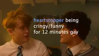 heartstopper s1 being cringy/funny for 12 minutes gay