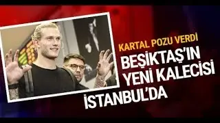 Loris Karius, Beşiktaş İçin İstanbul’da