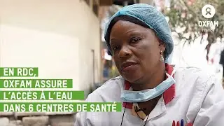 En République Démocratique du Congo, Oxfam assure l'accès à l'eau potable dans les centres de santé
