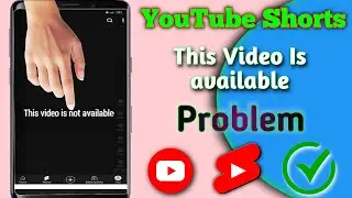 How To Fix This Video Is Not Available Problem on YouTube Shorts 2024