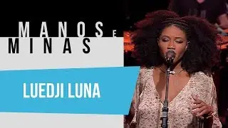 Manos e Minas | Luedji Luna | 14/06/2019