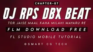 Chapter 07 Dj Rps dbx beat | FL Studio Mobile | Smart Cg Tech