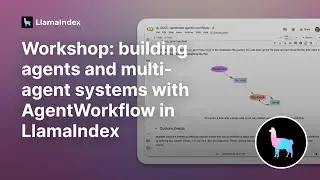 Workshop: building agents and multi-agent systems with AgentWorkflow in LlamaIndex