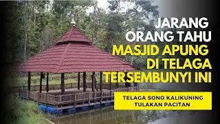 TAHUKAH ANDA ? TELAGA SONO PACITAN SEKARANG ADA MASJID APUNGNYA