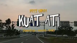KUAT ATI - HAPPY ASMARA (speed up+ reverb+lirik) | Overlay vibes
