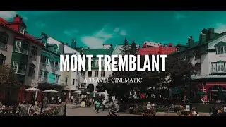 MONT TREMBLANT | Cinematic Video