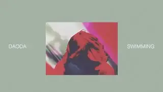 DAODA - Swimming (Official Audio)