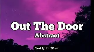 Abstract - Out The Door (Lyrics)