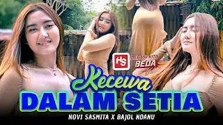 KECEWA DALAM SETIA - Novi Sasmita X Bajol Ndanu (Official Music Video)