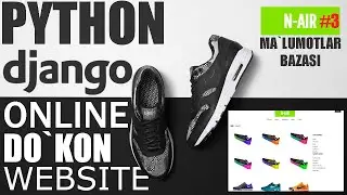 WEB SAYT YARATISH #3 | DJANGODA ONLINE DO`KON SAYTINI YARATISH | MA`LUMOTLAR BAZASI BILAN ISHLASH