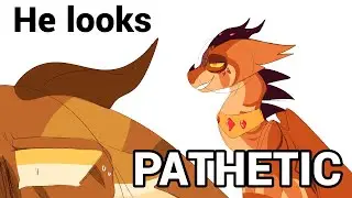He looks Pathetic || Wings of fire