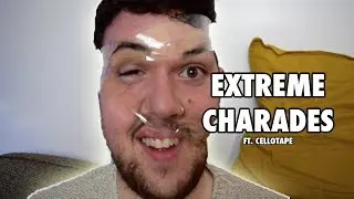 Extreme Charades FT. Cellotape