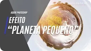 Como criar o Efeito Planeta Pequeno (Little Planet) [TUTORIAL PHOTOSHOP]