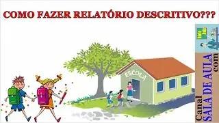 Passo a Passo de como fazer um bom RELATÓRIO/PARECER DESCRITIVO DO ALUNO