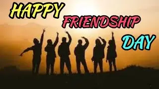 HAPPY FRIENDSHIP DAY || HAPPY FRIENDSHIP DAY STATUS || HAPPY FRIENDSHIP DAY WHATSAPP STATUS