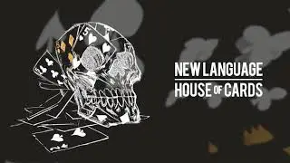 NEW LANGUAGE - House of Cards (Audio)