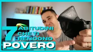 7 ABITUDINI che ti rendono POVERO | FINANZA PERSONALE