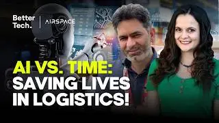 How are AI and Robotics Changing Logistics? ft Head of AI @ Airspace | Better Tech Podcast